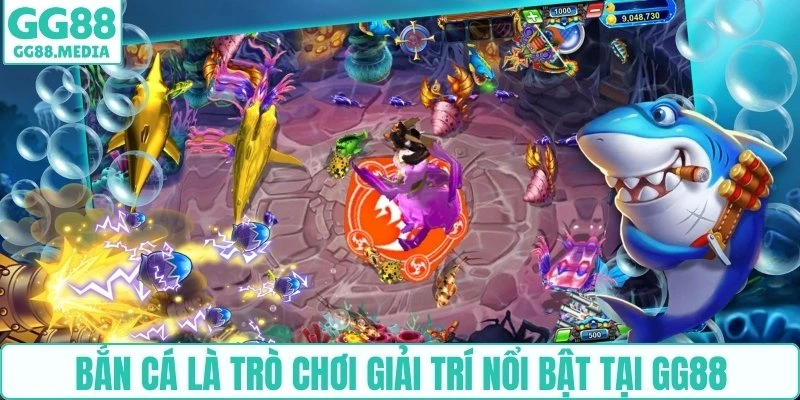Bắn cá là trò chơi giải trí nổi bật tại GG88