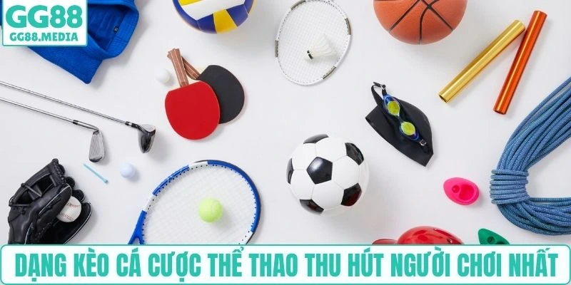 Cá Cược Thể Thao - Các Loại Cược Phổ Biến Và Mẹo Soi Kèo 3 Dạng kèo cá cược thể thao thu hút người chơi nhất