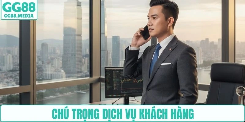 Chú trọng dịch vụ khách hàng