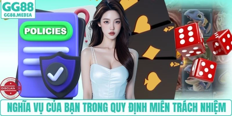 Nghĩa vụ của bạn trong quy định miễn trách nhiệm