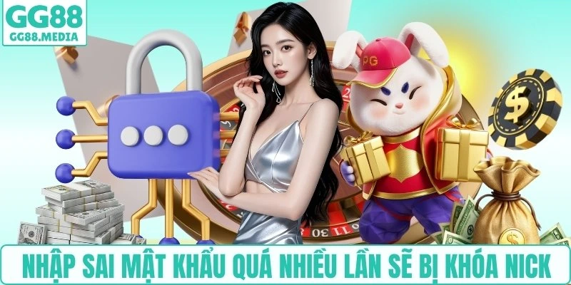 Lấy Lại Tài Khoản GG88: Hướng Dẫn Mà Mọi Người Nên Biết 3 Nhập sai mật khẩu quá nhiều lần sẽ bị khóa nick