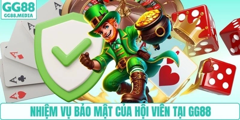 Nhiệm vụ bảo mật của hội viên tại GG88