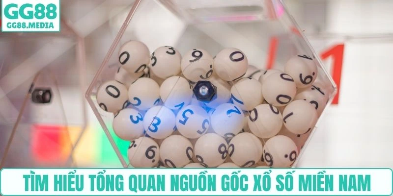 Tìm hiểu tổng quan nguồn gốc xổ số miền Nam