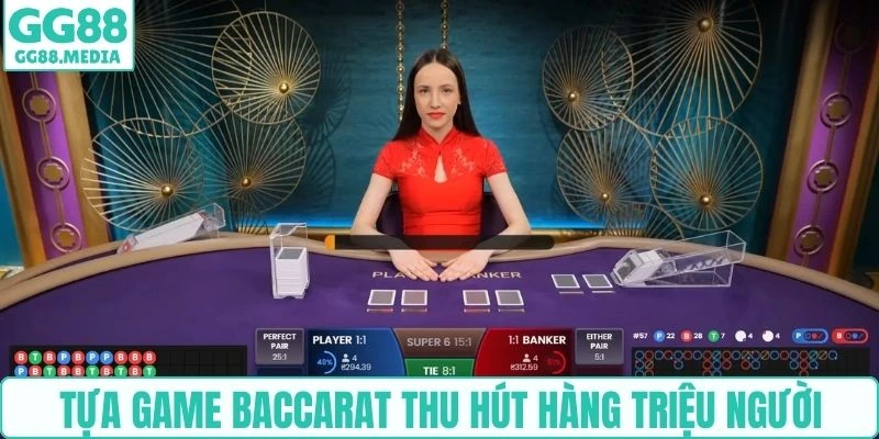 Tựa game baccarat thu hút hàng triệu người mỗi ngày